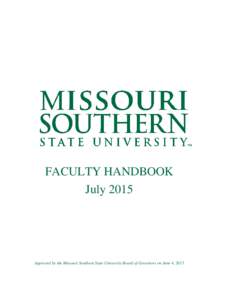 FACULTY HANDBOOK July 2015 Approved by the Missouri Southern State University Board of Governors on June 4, 2015  TABLE OF CONTENTS