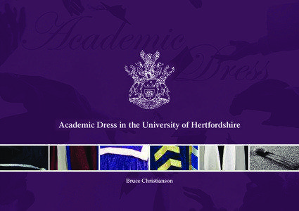 Academic Dress in the University of Hertfordshire  Bruce Christianson