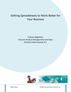 Getting Spreadsheets to Work Better for Your Business Frances Ryglewicz Director Product Management and Sales Horizons International, Inc.