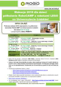 www.ciat.uni.lodz.pl  Wakacje 2018 dla dzieci półkolonie RoboCAMP z robotami LEGO na Uniwersytecie Łódzkim! OPIS ZAJĘĆ
