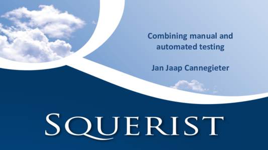 Combining	manual	and	 automated	testing	 Jan	Jaap	Cannegieter Agenda