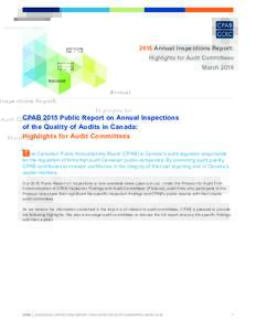 2015 Annual Inspections Report: Highlights for Audit Committees March 2016 CPAB 2015 Public Report on Annual Inspections of the Quality of Audits in Canada: