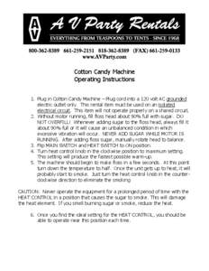 Cotton Candy Machine Operating Instructions 1. Plug in Cotton Candy Machine – Plug cord into a 120 volt AC grounded electric outlet only. This rental item must be used on an isolated electrical circuit. This item will 