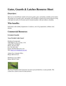 Gates, Guards & Latches Resource Sheet Overview: There are several different models of livestock guards, gates, and latches available on the market. The proper use of guards, gates, and latches will contribute to improve