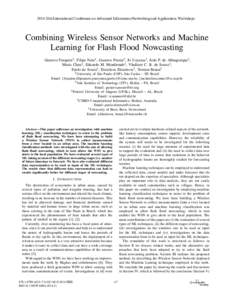 2014 28th International Conference on Advanced Information Networking and Applications Workshops  Combining Wireless Sensor Networks and Machine Learning for Flash Flood Nowcasting Gustavo Furquim1 , Filipe Neto1 , Gusta