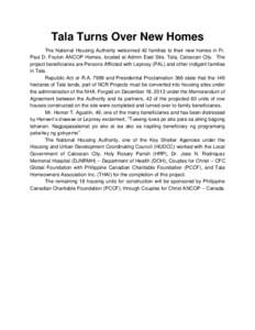 Tala Turns Over New Homes The National Housing Authority welcomed 42 families to their new homes in Fr. Paul D. Foulon ANCOP Homes, located at Admin East Site, Tala, Caloocan City. The project beneficiaries are Persons A