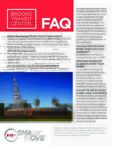 FAQ What is the proposed Brooks Transit Center project? The Brooks Transit Center project is an effort to build a facility that will provide bus patrons with an efficient and effective way to transfer to several routes o