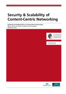 Security & Scalability of Content-Centric Networking Sicherheit und Skalierbarkeit von Content-Centric Networking Master-Thesis von Tobias Lauinger aus Schwetzingen September 2010