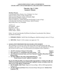 ASSOCIATION OF BAY AREA GOVERNMENTS LEGISLATION AND GOVERNMENTAL ORGANIZATION COMMITTEE Thursday, July 17, 2014 Summary Minutes Members Present: