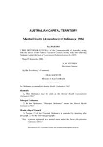 AUSTRALIAN CAPITAL TERRITORY  Mental Health (Amendment) Ordinance 1984 No. 50 of 1984 I, THE GOVERNOR-GENERAL of the Commonwealth of Australia, acting with the advice of the Federal Executive Council, hereby make the fol