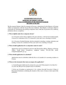 GOVERNMENT OF GUYANA MINISTRY OF FOREIGN AFFAIRS POLICY GUIDELINES ON RE-MIGRANT SCHEME REVISED: JUNE 2016 The Re-migrant Scheme of the Government of Guyana is administered by the Ministry of Foreign Affairs in conjuncti