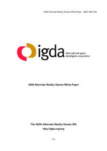 2006 Alternate Reality Games White Paper - IGDA ARG SIGAlternate Reality Games White Paper The IGDA Alternate Reality Games SIG http://igda.org/arg