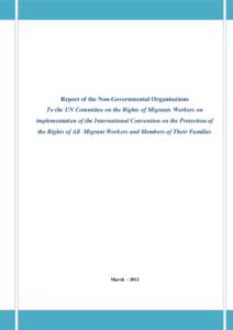 Report of the Non-Governmental Organisations To the UN Committee on the Rights of Migrants Workers on implementation of the International Convention on the Protection of the Rights of All Migrant Workers and Members of T