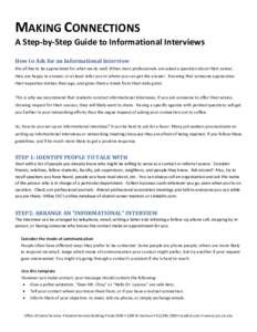 MAKING CONNECTIONS A Step-by-Step Guide to Informational Interviews How to Ask for an Informational Interview We all like to be appreciated for what we do well. When most professionals are asked a question about their ca