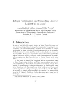 Integer Factorization and Computing Discrete Logarithms in Maple Aaron Bradford∗, Michael Monagan∗, Colin Percival∗ , ,   Department of Mathematics, Simon Fr