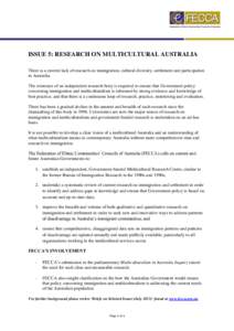 ISSUE 5: RESEARCH ON MULTICULTURAL AUSTRALIA There is a current lack of research on immigration, cultural diversity, settlement and participation in Australia. The existence of an independent research body is required to