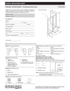 SAMPLE MEASURING SHEET PROLINE CUSTOM DOORS – Pivot/Swing Shower Doors Please fill in your name, phone number, and Steps #1 through #6. Take this worksheet to your local home improvement center or Sterling shower do
