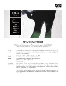March 3, 2015  ADVANCE FACT SHEET Exhibition of contemporary Nordic prints opens April 17, 2015 at Scandinavia House: The Nordic Center in America WHAT