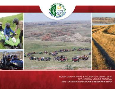 North Dakota parks & Recreation Department Off-Highway Vehicle Program 2012 – 2016 Strategic Plan & Research Study Table of Contents Acknowledgements....................................................................