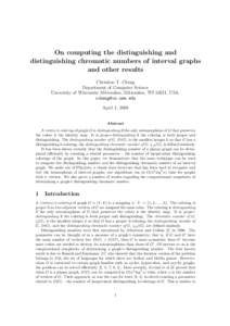 On computing the distinguishing and distinguishing chromatic numbers of interval graphs and other results Christine T. Cheng Department of Computer Science University of Wisconsin–Milwaukee, Milwaukee, WI 53211, USA.