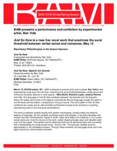 BAM presents a performance and exhibition by experimental artist, Ben Vida And So Now is a new live vocal work that examines the aural threshold between verbal sense and nonsense, May 12 Bloomberg Philanthropies is the S