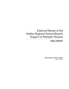External Review of the Halifax Regional School Board’s Support of Rehtaeh Parsons FINAL REPORT  Debra Pepler and Penny Milton