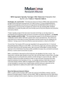 Washington, DC, July 28, 2014—The Melanoma Research Alliance (MRA) today applauded the passage of the Sunscreen Innovation Act, H.R. 4250, by the U.S. House of Representatives. Thanks to the leadership and hard work of