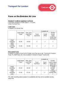 Fares on the Emirates Air Line Standard Conditions applying to all fares Child fares available to those aged 5 – 15 years