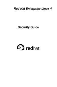 Red Hat Enterprise Linux 4  Security Guide Red Hat Enterprise Linux 4: Security Guide Copyright © 2005 Red Hat, Inc.