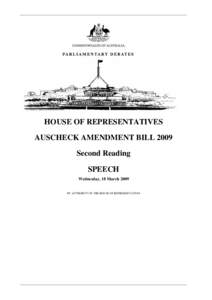 HOUSE OF REPRESENTATIVES AUSCHECK AMENDMENT BILL 2009 Second Reading SPEECH Wednesday, 18 March 2009