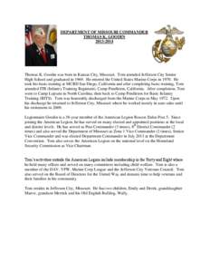 DEPARTMENT OF MISSOURI COMMANDER THOMAS K. GOODIN[removed]Thomas K. Goodin was born in Kansas City, Missouri. Tom attended Jefferson City Senior High School and graduated in[removed]He entered the United States Marine Co