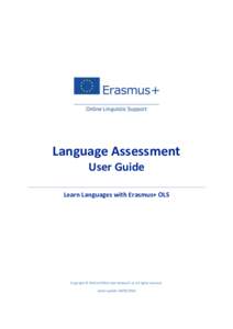 Language Assessment User Guide Learn Languages with Erasmus+ OLS Copyright © 2018 ALTISSIA International S.A. All rights reserved. Latest update: 