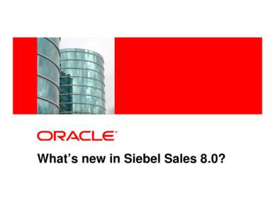 <Insert Picture Here>  What’s new in Siebel Sales 8.0? Oracle | Siebel Sales Agenda