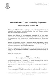Final RefInternal  Rules on the EFTA Court Traineeship Programme Adopted by the Court on 20 MayWhereas the EFTA Court has, over the past years, offered stipends for up to 8