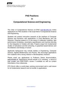 PhD Positions in Computational Science and Engineering The Chair of Computational Science at ETHZ (cse-lab.ethz.ch) invites applications for PhD students in the broad field of Computational Science