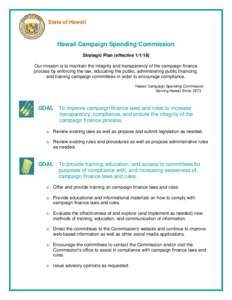 State of Hawaii  Hawaii Campaign Spending Commission Strategic Plan (effectiveOur mission is to maintain the integrity and transparency of the campaign finance process by enforcing the law, educating the public,