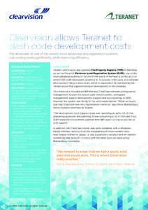 Clearvision allows Teranet to slash code development costs The developer of one of the world’s most advanced land registration systems cuts coding costs significantly while improving efficiency EXECUTIVE SUMMARY