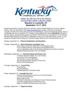 Batter Up! We Are Off to the Races! AVIANO REUNION ASSOCIATION Reunion in Louisville, KY September 12-17, 2016 Experience beautiful Louisville, Kentucky, with your Aviano friends! Please join us at the majestic, historic
