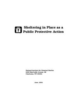 Sheltering in Place as a Public Protective Action National Institute for Chemical Studies 2300 MacCorkle Avenue, SE Charleston, WV 25304