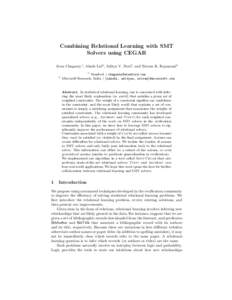 Combining Relational Learning with SMT Solvers using CEGAR Arun Chaganty1 , Akash Lal2 , Aditya V. Nori2 , and Sriram K. Rajamani2 1  2