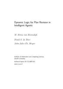 Dynamic Logic for Plan Revision in Intelligent Agents M. Birna van Riemsdijk Frank S. de Boer John-Jules Ch. Meyer