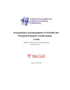 An Examination and Interpretation of ITU-R BS.1387: Perceptual Evaluation of Audio Quality P. Kabal Department of Electrical & Computer Engineering McGill University