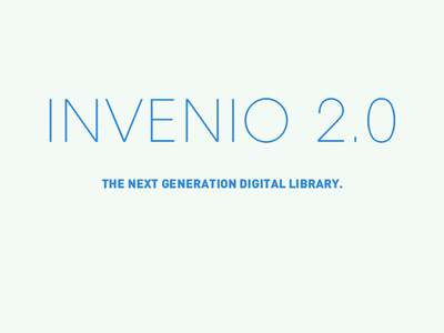INVENIO 2.0 THE NEXT GENERATION DIGITAL LIBRARY. SERVICE PROVIDER CERN SPINOFF