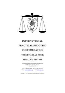 INTERNATIONAL PRACTICAL SHOOTING CONFEDERATION TARGET ARRAY BOOK APRIL 2015 EDITION International Practical Shooting Confederation