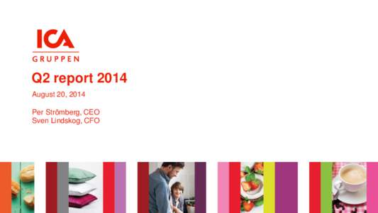 Q2 report 2014 August 20, 2014 Per Strömberg, CEO Sven Lindskog, CFO  Continued increase of sales and profit in Q2