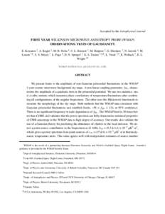 Accepted by the Astrophysical Journal  FIRST YEAR WILKINSON MICROWAVE ANISOTROPY PROBE (WMAP) OBSERVATIONS: TESTS OF GAUSSIANITY E. Komatsu 2 , A. Kogut 3 , M. R. Nolta 4 , C. L. Bennett 3 , M. Halpern 5 , G. Hinshaw 3 ,