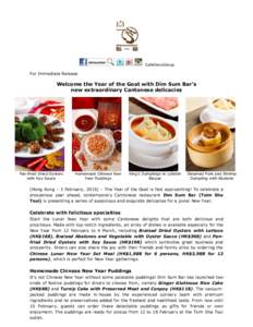 CafeDecoGroup  For Immediate Release Welcome the Year of the Goat with Dim Sum Bar’s new extraordinary Cantonese delicacies