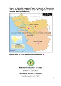 Report of the Joint Inspection Team on its visit to Goa during 12th to 15th February, 2014 to review the progress under the National Horticulture Mission Districts visited by J.I.T of National Horticulture Mission