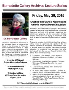 Bernadette Callery Archives Lecture Series  Friday, May 29, 2015 Charting the Future of Archives and Archival Work: A Panel Discussion