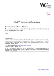 ePubWU Institutional Repository Tamás Krisztin and Manfred M. Fischer The gravity model for international trade: Specification and estimation issues in the prevalence of zero flows Paper